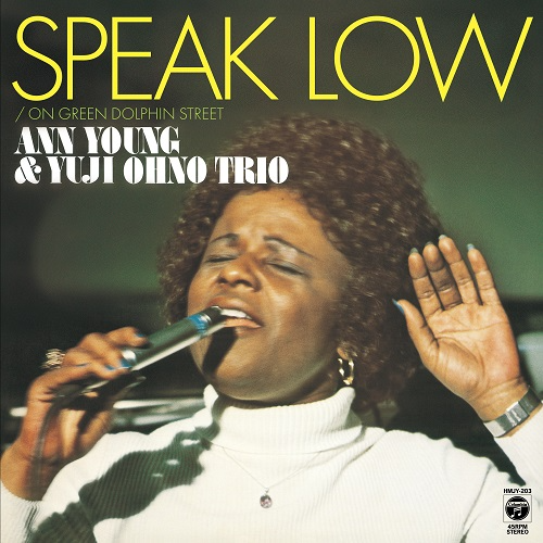 Ann Young and Yuji Ohno Trio - SPEAK LOW (7-inch vinyl), featuring the jazz classic 'SPEAK LOW' and the unreleased gem 'ON GREEN DOLPHIN STREET,' showcasing Ann Young's scat vocals and the Yuji Ohno Trio's brilliance.